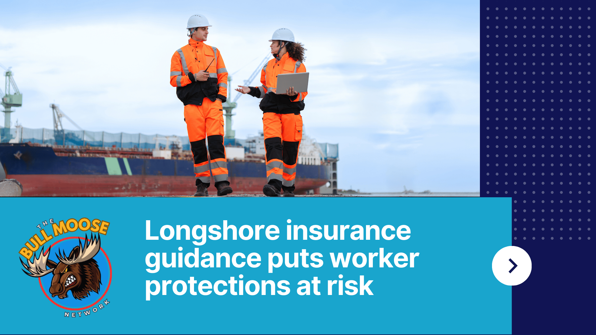 Longshore insurance guidance puts worker protections at risk